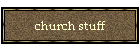 church stuff